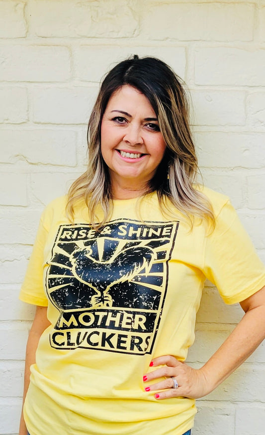 Rise & Shine Mother Cluckers Tee