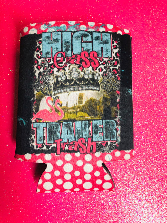 High Class Trailer Trash Koozie